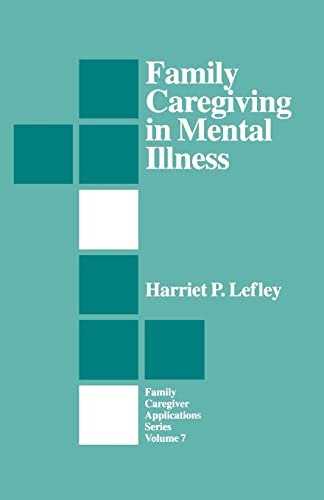 Family Caregiving in Mental Illness (Family Caregiving Applications Series)