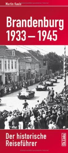 Brandenburg 1933-1945: Der historische Reiseführer