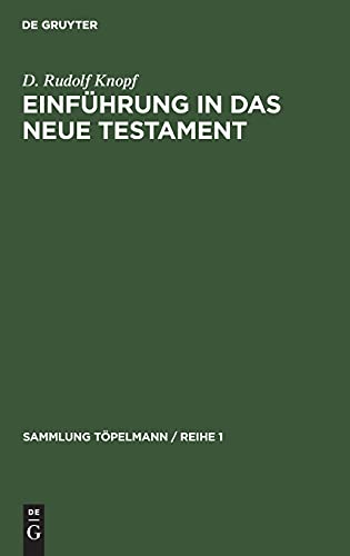 Einführung in das Neue Testament: Bibelkunde des Neuen Testaments. Geschichte und Religion des Urchristentums (Sammlung Töpelmann / Reihe 1, 2, Band 2)
