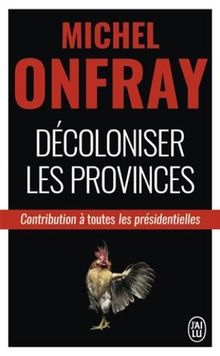 Décoloniser les provinces : contribution à toutes les présidentielles