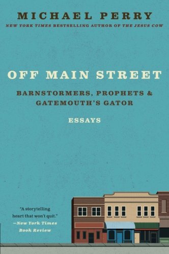 Off Main Street: Barnstormers, Prophets & Gatemouth's Gator: Essays