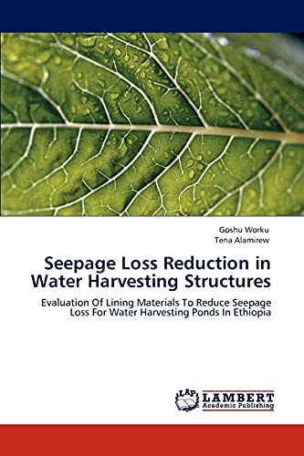 Seepage Loss Reduction in Water Harvesting Structures: Evaluation Of Lining Materials To Reduce Seepage Loss For Water Harvesting Ponds In Ethiopia