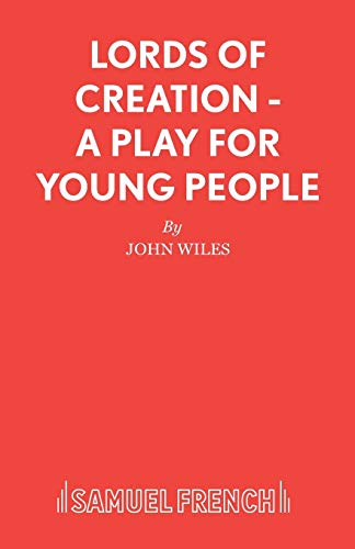 Lords of Creation - A Play for young people (Acting Edition S.)
