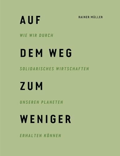 Auf dem Weg zum Weniger: Wie wir durch solidarisches Wirtschaften unseren Planeten erhalten können