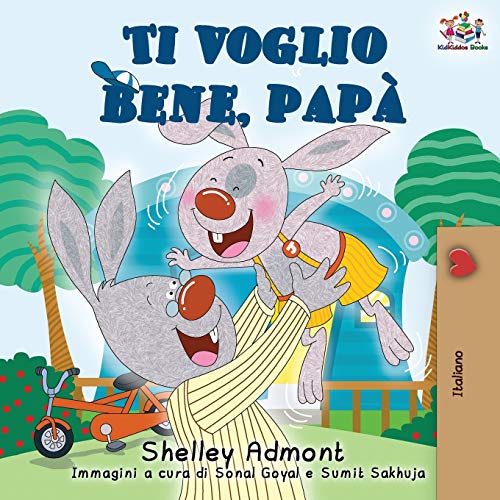 Ti voglio bene, papà: I Love My Dad (Italian Edition) (Italian Bedtime Collection)