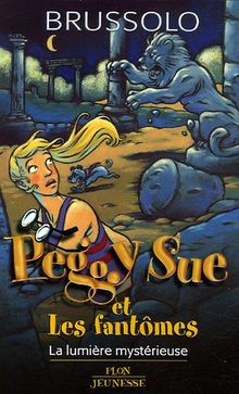 Peggy Sue et les fantômes. Vol. 9. La lumière mystérieuse