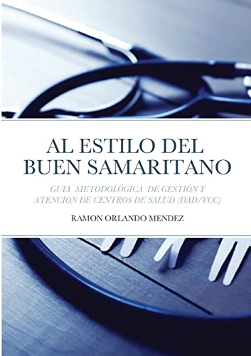 CENTROS DE SALUD AL ESTILO DEL BUEN SAMARITANO: GUIA METODOLÓGICA DE GESTIÓN Y ATENCIÓN PARA CENTROS DE SALUD (DAD/VCC)