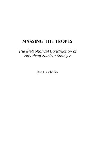 Massing the Tropes: The Metaphorical Construction of American Nuclear Strategy (Praeger Security International)