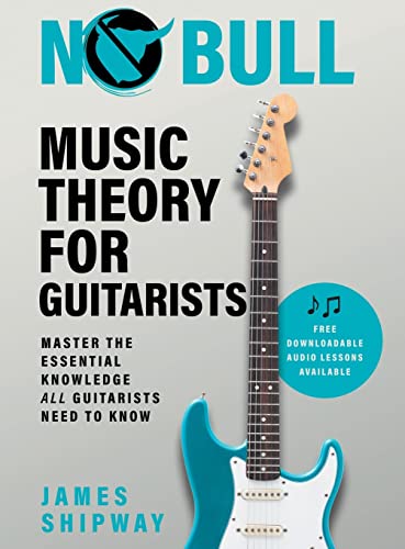 James Shipway No Bull Music Theory For Guitarists, Master The Essential Knowledge All Guitarists Need To Know