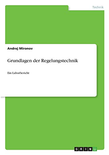 Grundlagen der Regelungstechnik: Ein Laborbericht