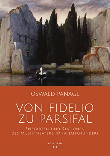 Von Fidelio zu Parsifal: Spielarten und Stationen des Musiktheaters im 19. Jahrhunderts