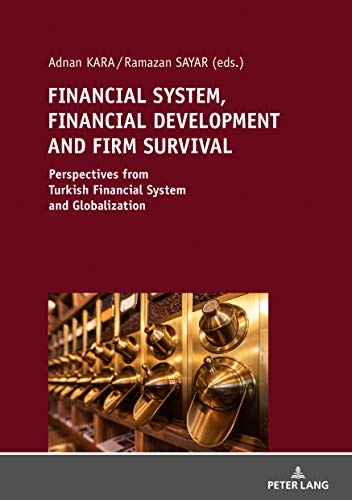 FINANCIAL SYSTEM, FINANCIAL DEVELOPMENT AND FIRM SURVIVAL:: PERSPECTIVES FROM TURKISH FINANCIAL SYSTEM AND GLOBALIZATION