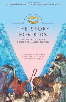 The Story for Kids: Discover the Bible from Beginning to the End: Selections From the New International Reader's Version