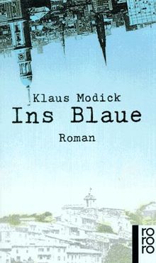 Ins Blaue. Roman.