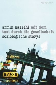 Mit dem Taxi durch die Gesellschaft. Soziologische Storys: Soziologische Stories