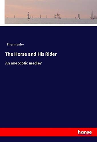 The Horse and His Rider: An anecdotic medley