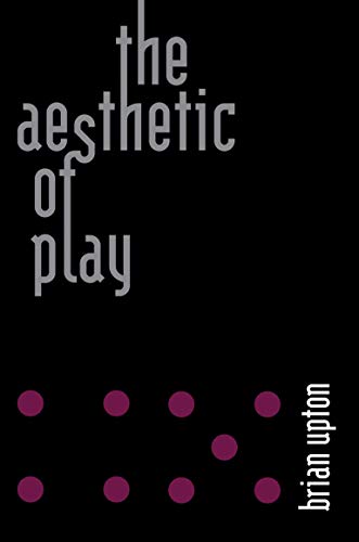 Brian Upton The Aesthetic Of Play
