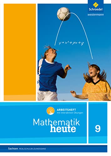Mathematik heute - Ausgabe 2012 für Sachsen: Arbeitsheft 9 Realschulbildungsgang mit interaktiven Übungen