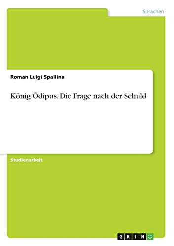 König Ödipus. Die Frage nach der Schuld