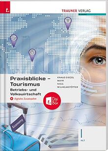 Praxisblicke Tourismus - Betriebs- und Volkswirtschaft I HLT + digitales Zusatzpaket