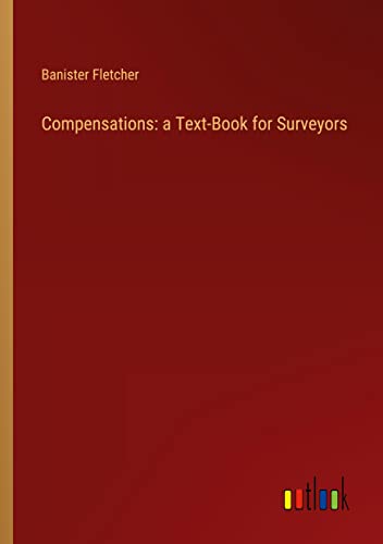 Compensations: a Text-Book for Surveyors