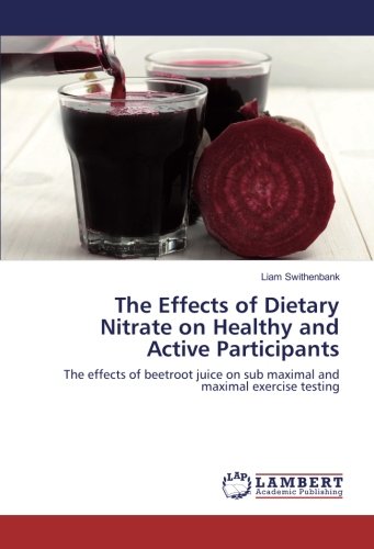The Effects of Dietary Nitrate on Healthy and Active Participants: The effects of beetroot juice on sub maximal and maximal exercise testing