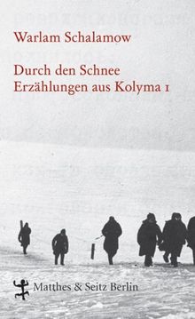 Durch den Schnee: Erzählungen aus Kolyma 1