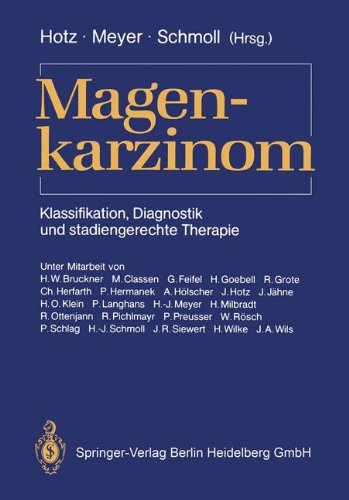 Magenkarzinom: Klassifikation, Diagnostik Und Stadiengerechte Therapie (German Edition)