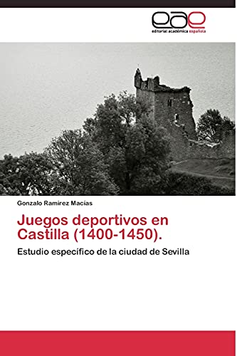 Juegos deportivos en Castilla (1400-1450).: Estudio específico de la ciudad de Sevilla