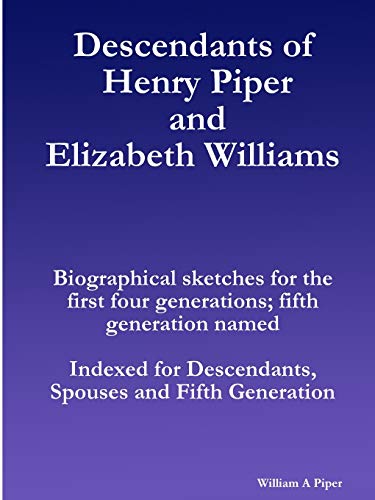 Descendants of Henry Piper and Elizabeth Williams