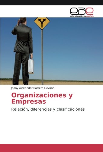 Organizaciones y Empresas: Relación, diferencias y clasificaciones