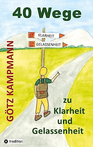 40 Wege zu Klarheit und Gelassenheit - Götz Kampmann Kartoniert (TB)
