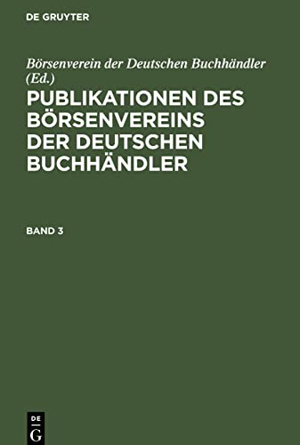 Publikationen des Börsenvereins der Deutschen Buchhändler, Band 3, Publikationen des Börsenvereins der Deutschen Buchhändler Band 3