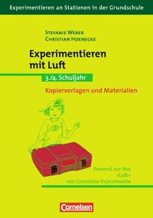 Experimentieren an Stationen in der Grundschule: Experimentieren mit Luft: 3./4. Schuljahr. Kopiervorlagen und Materialien