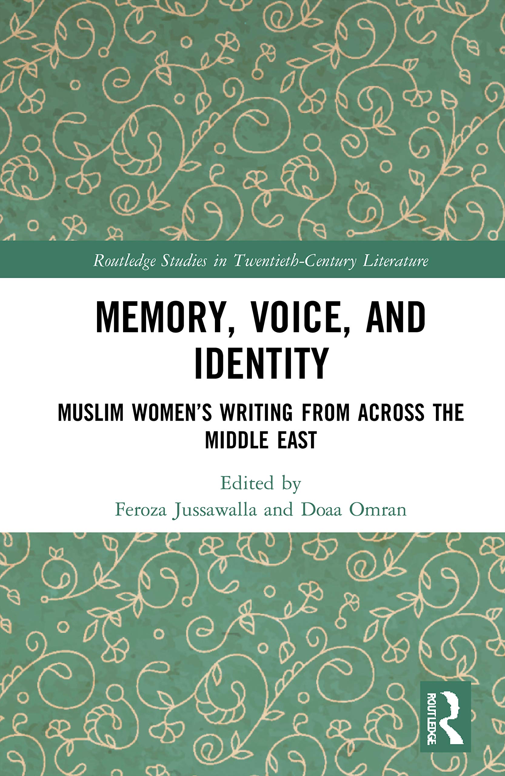Memory, Voice, and Identity: Muslim Women's Writing from across the Middle East (Routledge Studies in Twentieth-century Literature)