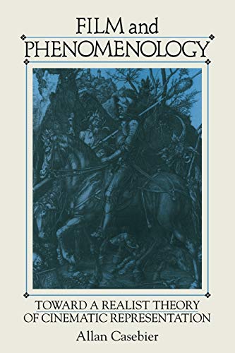 Film and Phenomenology: Towards a Realist Theory of Cinematic Representation (Cambridge Studies in Film)