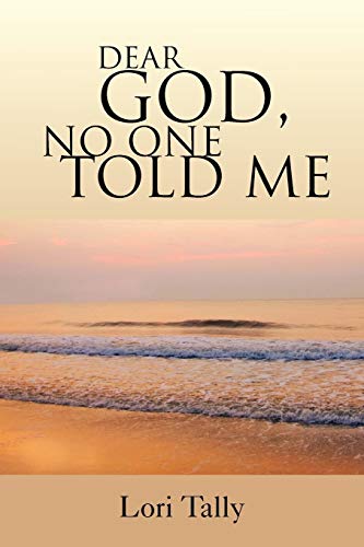 Dear God, No One Told Me: For the Grieving Soul