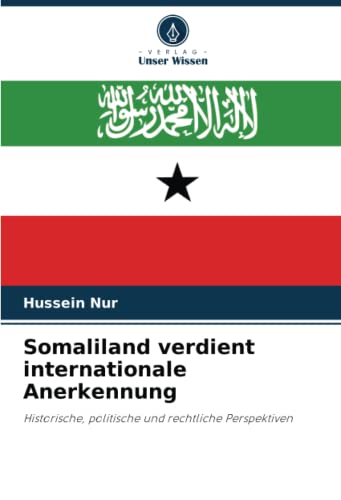 Somaliland verdient internationale Anerkennung: Historische, politische und rechtliche Perspektiven