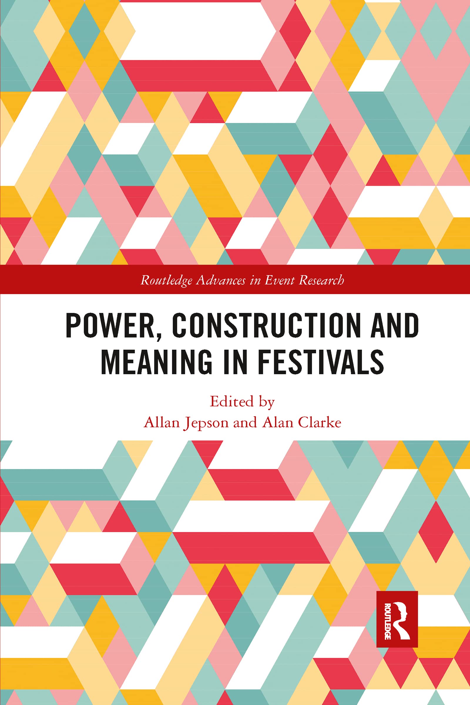 Power, Construction and Meaning in Festivals (Routledge Advances in Event Research)