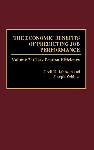 The Economic Benefits of Predicting Job Performance: Volume 2: Classification Efficiency