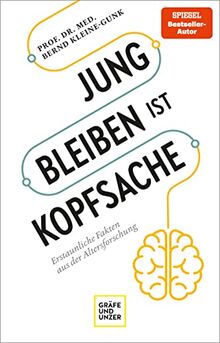 Jung bleiben ist Kopfsache: Erstaunliche Fakten aus der Altersforschung