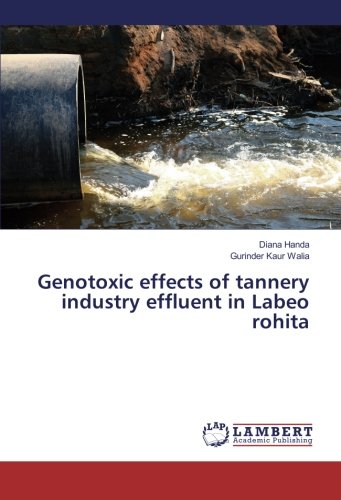 Genotoxic effects of tannery industry effluent in Labeo rohita
