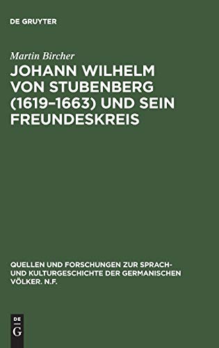 Johann Wilhelm von Stubenberg (1619–1663) und sein Freundeskreis: Studien zur österreichischen Barockliteratur protestantischer Edelleute (Quellen und ... der germanischen Völker. N.F., 25, Band 25)
