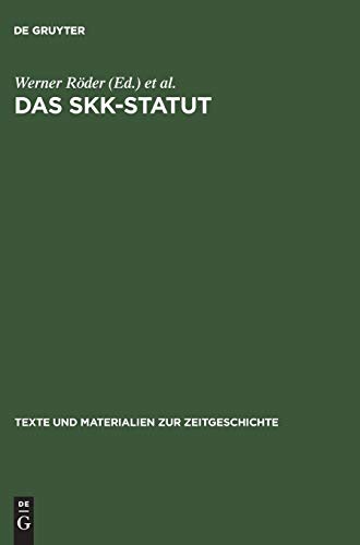 Das SKK-Statut: Zur Geschichte der Sowjetischen Kontrollkommission in Deutschland 1949 bis 1953. Eine Dokumentation (Texte und Materialien zur Zeitgeschichte, 11, Band 11)
