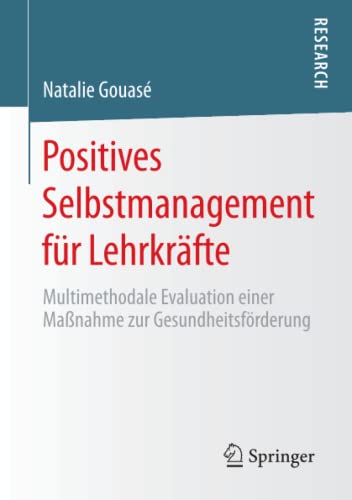 Positives Selbstmanagement für Lehrkräfte: Multimethodale Evaluation einer Maßnahme zur Gesundheitsförderung