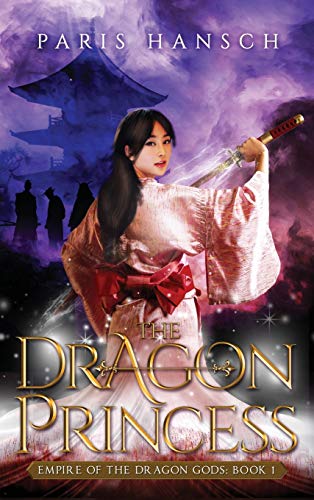 The Dragon Princess (Empire of the Dragon Gods, Band 1)