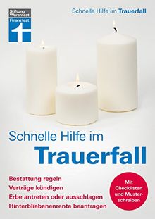 Schnelle Hilfe im Trauerfall - Bestattung regeln, Verträge kündigen, Erbe antreten oder ausschlagen, Hinterbliebenenrente beantragen