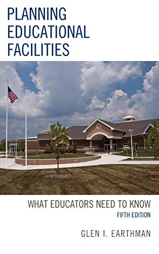 Planning Educational Facilities: What Educators Need to Know, 5th Edition
