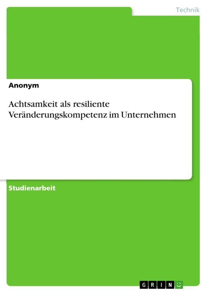 Achtsamkeit als resiliente Veränderungskompetenz im Unternehmen
