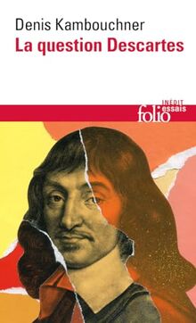 La question Descartes : méthode, métaphysique, morale